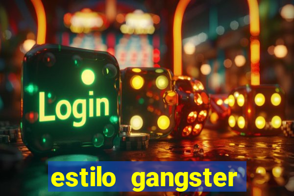 estilo gangster anos 90